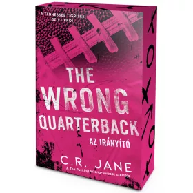C.R. Jane - The Wrong Quarterback – Az irányító (éldekorált kiadás) - A Tennessee Tigrisek szívtiprói-sorozat