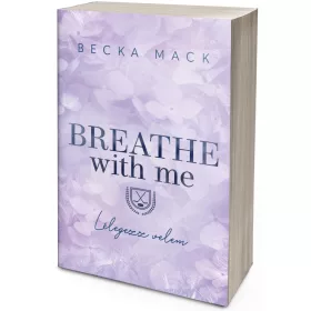 Becka Mack - Breathe With Me – Lélegezz velem (NEM éldekorált kiadás)