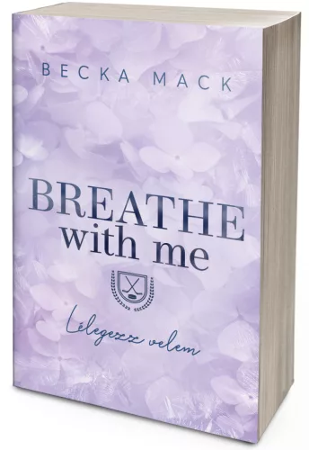 Becka Mack - Breathe With Me – Lélegezz velem (NEM éldekorált kiadás)
