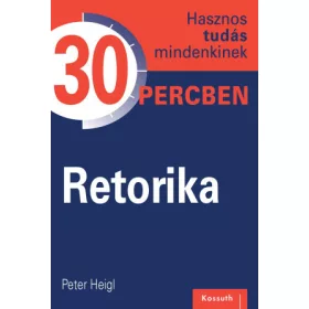 Hasznos tudás mindenkinek 30 percben – 7. Retorika