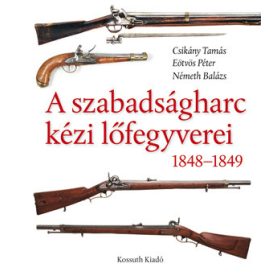 A szabadságharc kézi lőfegyverei 1848-1849
