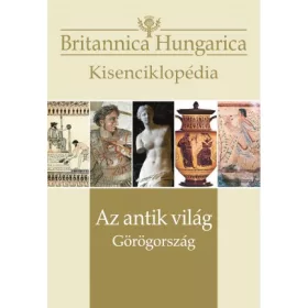   Britannica Hungarica kisenciklopédia   Az antik világ – Görögország