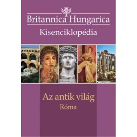  Britannica Hungarica kisenciklopédia   Az antik világ – Róma