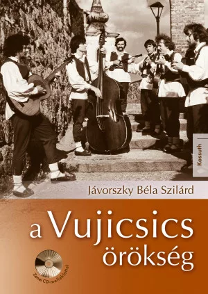 Jávorszky Béla Szilárd - A Vujicsics-örökség (CD-melléklettel)