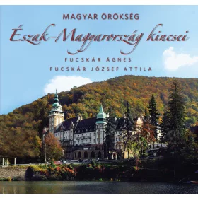 Észak-Magyarország kincsei