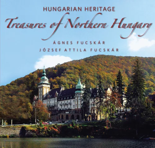 Fucskár Ágnes, Fucskár József Attila - Treasures of Northern Hungary