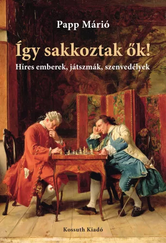 Papp Márió - Így sakkoztak ők