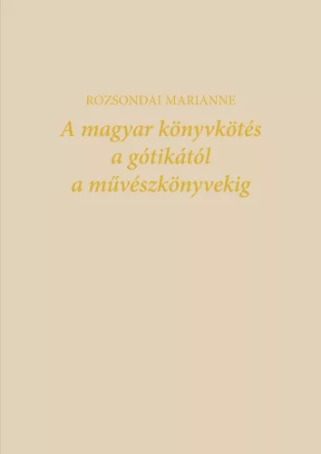A magyar könyvkötés a gótikától a művészkönyvekig