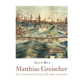   Matthias Greischer - egy rézmetsző Esterházy Pál udvarában