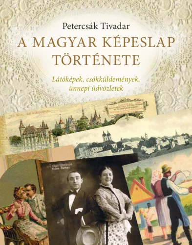 Petercsák Tivadar - A magyar képeslap története