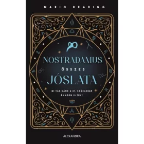 Nostradamus összes jóslata Mi vár ránk a 21. században és azon is túl?