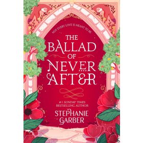   The Ballad of Never After (Once Upon a Broken Heart Series, Book 2)