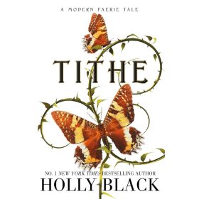Tithe (The Modern Faerie Tales Series, Book 1)