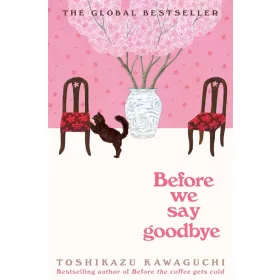   Before We Say Goodbye (Before the Coffee Gets Cold Series, Book 4)