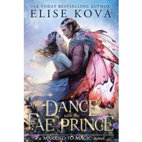 A Dance with the Fae Prince (A Married to Magic Novel)