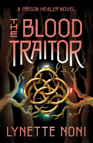 Lynette Noni - The Blood Traitor (The Prison Healer Series, Book 3)