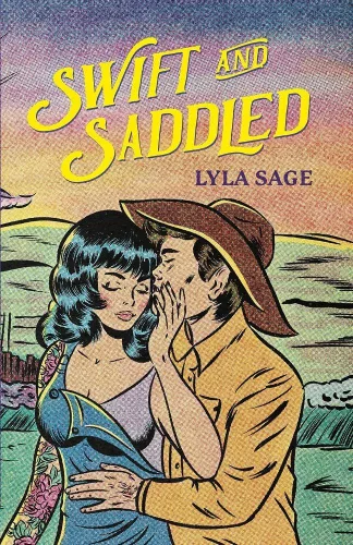 Lyla Sage - Swift and Saddled (Rebel Blue Ranch Series, Book 2)