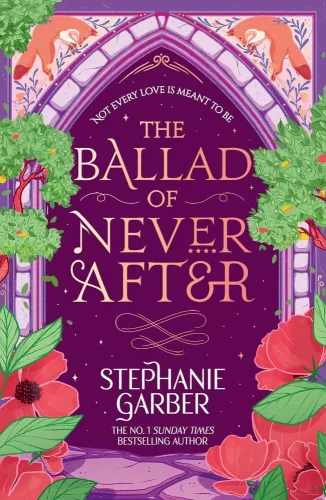 Stephanie Garber - The Ballad of Never After (Once Upon a Broken Heart Series, Book 2)