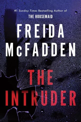 Freida McFadden - The Intruder: An Unputdownable Psychological Thriller