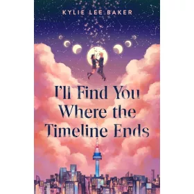   I'll Find You Where the Timeline Ends: a cosy YA timeslip romance