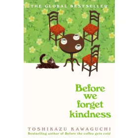   Before We Forget Kindness (Before the Coffee Gets Cold Series, Book 5)
