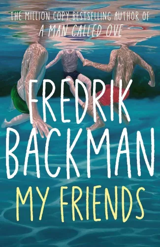My Friends: The beautiful new novel from the author of A Man Called Ove