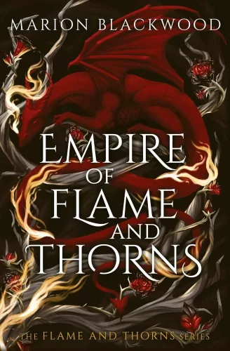 Marion Blackwood - Empire of Flame and Thorns (Flame and Thorns Series, Book 1)