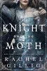Rachel Gillig - The Knight and the Moth (Stonewater Kingdom Series, Book 1)