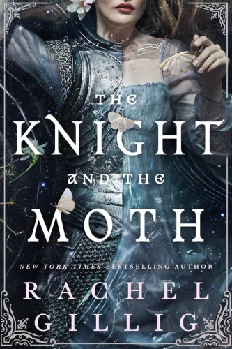 Rachel Gillig - The Knight and the Moth (Stonewater Kingdom Series, Book 1)