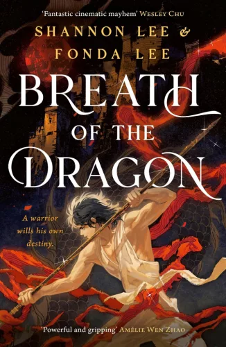 Fonda Lee - Breath of the Dragon: An epic new fantasy set in a martial arts dynasty