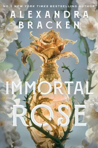 Alexandra Bracken - Immortal Rose: An achingly romantic, slow-burn love story set in a world ruled by magical perfume