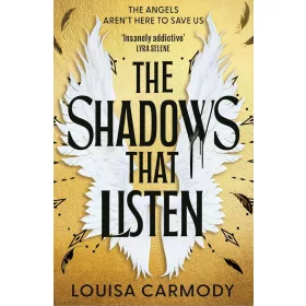 Louisa Carmody - The Shadows That Listen (Angel Ruin Series, Book 1)