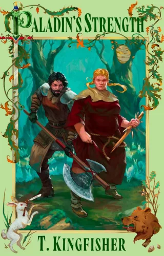 T. Kingfisher - Paladin's Strength (The Saint of Steel Series, Book 2)