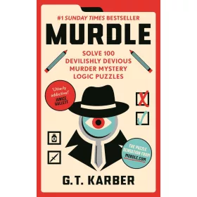 G. T. Karber - Murdle (Volume 1): Solve 100 Devilishly Devious Murder Mystery Logic Puzzles