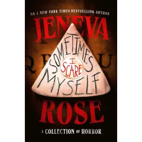 Jeneva Rose - Sometimes I Scare Myself: Three chilling stories (Special Hardback Edition)
