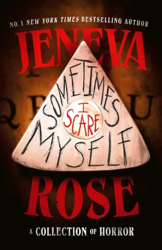 Jeneva Rose - Sometimes I Scare Myself: Three chilling stories (Special Hardback Edition)