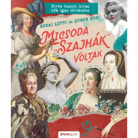   Micsoda „szajhák” voltak - Megrágalmazott híres nők igaz története