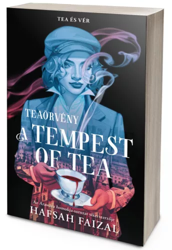 Hafsah Faizal - A Tempest of Tea – Teaörvény (NEM éldekorált kiadás) - Tea és vér