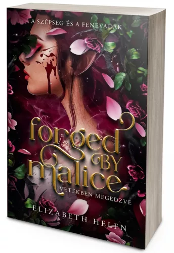 Elizabeth Helen - Forged by Malice – Vétekben megedzve (NEM éldekorált kiadás) - A szépség és a fenevadak