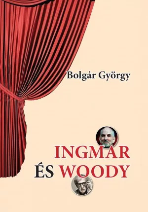 Bolgár György - Ingmar és Woody