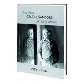 Így lássa Csoóri Sándort – aki látni akarja