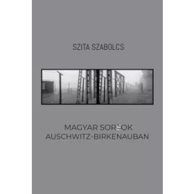 Magyar sorsok Auschwitz-Birkenauban