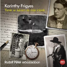 Karinthy Frigyes - Tanár úr kérem és más írások - letölthető hangoskönyv