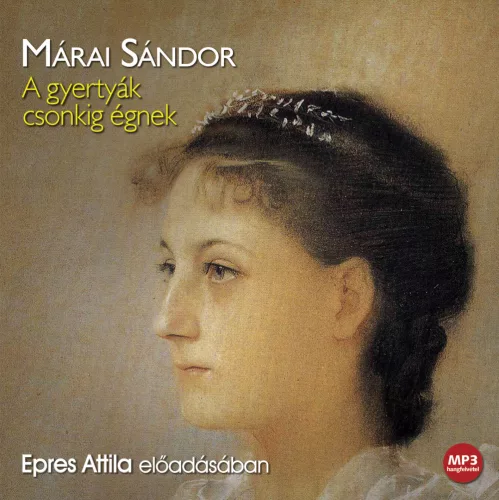 Márai Sándor - A gyertyák csonkig égnek - letölthető hangoskönyv