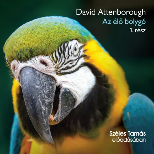 David Attenborough - Az élő bolygó 1. rész - letölthető hangoskönyv