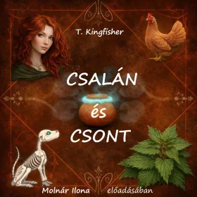 T. Kingfisher - Csalán és csont - letölthető hangoskönyv