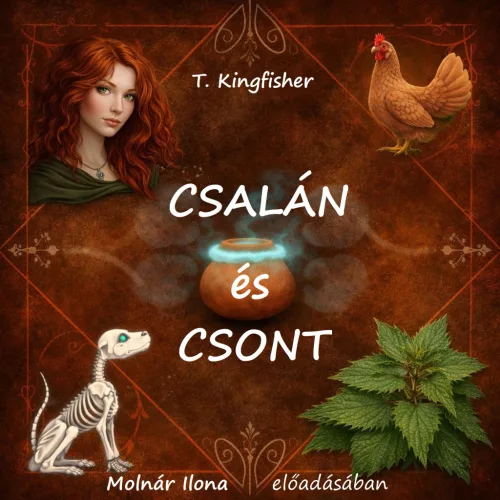 T. Kingfisher - Csalán és csont - letölthető hangoskönyv